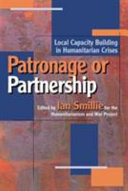 Patronage or partnership : local capacity building in humanitarian crises /