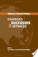 Tobacco control policy strategies, successes, and setbacks /