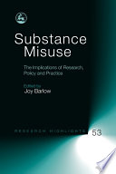 Substance misuse the implications of research, policy and practice /