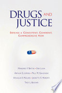 Drugs and justice seeking a consistent, coherent, comprehensive view /