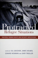 Protracted refugee situations political, human rights and security implications /