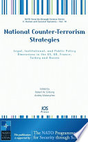 National counter-terrorism strategies legal, institutional, and public policy dimensions in the US, UK, France, Turkey and Russia /