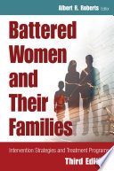 Battered women and their families intervention strategies and treatment programs /