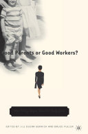 Good parents or good workers? how policy shapes families' daily lives /