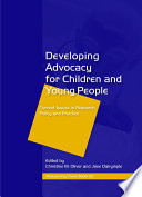 Developing advocacy for children and young people current issues in research, policy and practice /