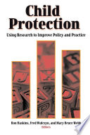 Child protection using research to improve policy and practice /