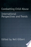 Combatting child abuse international perspectives and trends /