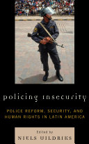 Policing insecurity police reform, security, and human rights in Latin America /