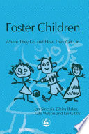 Foster children where they go and how they get on /