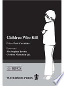 Children who kill an examination of the treatment of juveniles who kill in different European countries /