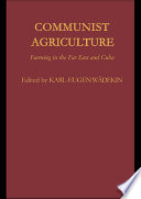 Communist agriculture farming in the Far East and Cuba /
