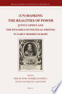 (Un)masking the realities of power Justus Lipsius and the dynamics of political writing in early modern Europe /