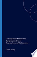Conceptions of Europe in Renaissance France essays in honour of Keith Cameron /