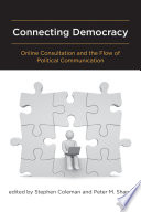 Connecting democracy online consultation and the flow of political communication /