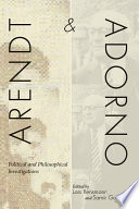 Arendt and Adorno political and philosophical investigations /