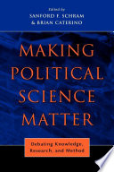 Making political science matter debating knowledge, research, and method /