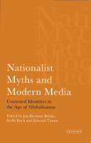 Nationalist myths and modern media contested identities in the age of globalization /