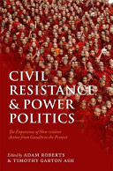 Civil resistance and power politics : the experience of non-violent action from Gandhi to the present /