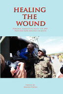 Healing the wound personal narratives about the 2007 post-election violence in Kenya /