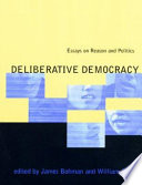 Deliberative democracy essays on reason and politics /