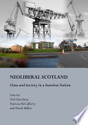 Neoliberal Scotland class and society in a stateless nation /