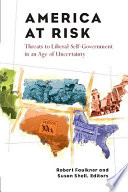 America at risk threats to liberal self-government in an age of uncertainty /