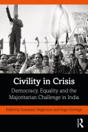 Civility in crisis : democracy, equality and the majoritarian challenge in India /