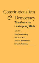 Constitutionalism and democracy transitions in the contemporary world : the American Council of Learned Societies comparative constitutionalism papers /