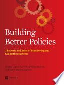 Building better policies the nuts and bolts of monitoring and evaluation systems /