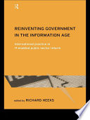 Reinventing government in the information age international practice in IT-enabled public sector reform /