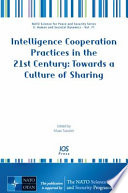 Intelligence cooperation practices in the 21st century towards a culture of sharing /