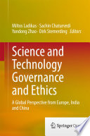 Science and Technology Governance and Ethics A Global Perspective from Europe, India and China /