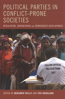 Political parties in conflict-prone societies regulation, engineering and democratic development /