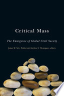 Critical mass the emergence of global civil society /