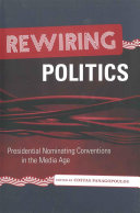 Rewiring politics presidential nominating conventions in the media age /