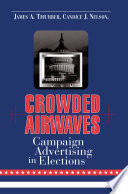 Crowded airwaves campaign advertising in elections /