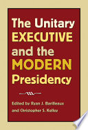 The unitary executive and the modern presidency