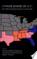 A paler shade of red the 2008 presidential election in the South /