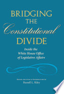 Bridging the constitutional divide inside the White House Office of Legislative Affairs /