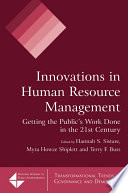 Innovations in human resource management getting the public's work done in the 21st century /