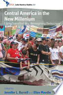 Central America in the new millennium living transition and reimagining democracy /