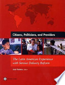 Citizens, politicians, and providers the Latin American experience with service delivery reform /