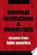 Informal institutions and democracy lessons from Latin America /