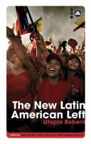 The new Latin American left Utopia reborn /