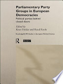Parliamentary party groups in European democracies political parties behind closed doors /