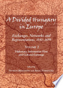 A divided Hungary in Europe : exchanges, networks and representations, 1541-1699.