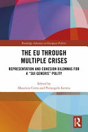 The EU through multiple crises : representation and cohesion dilemmas for a "sui generis" polity /