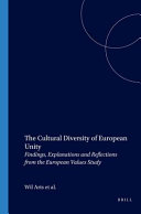 The cultural diversity of European unity findings, explanations and reflections from the European values study /