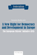 A new right for democracy and development in Europe : the European Citizens' Initiative (ECI) /