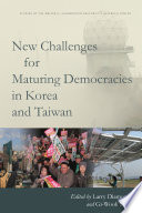 New challenges for maturing democracies in Korea and Taiwan /